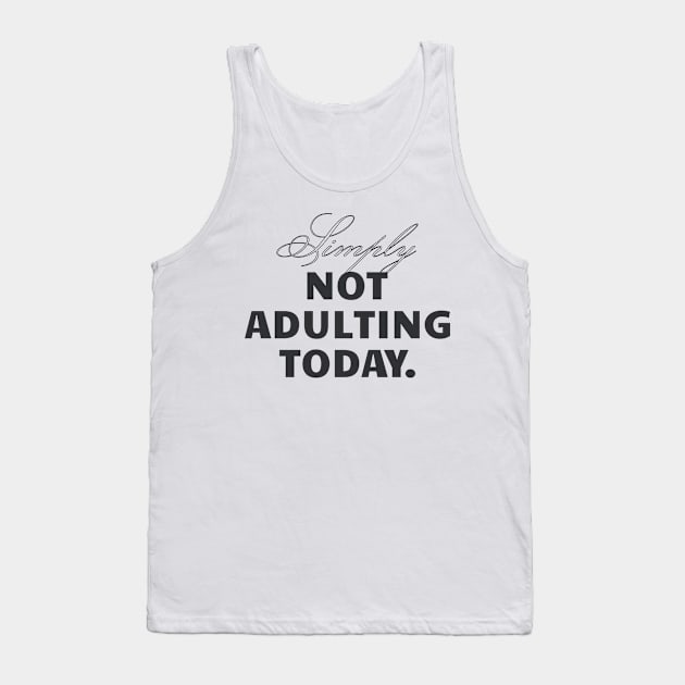 Sorry Not Adulting Today Tank Top by SallySunday